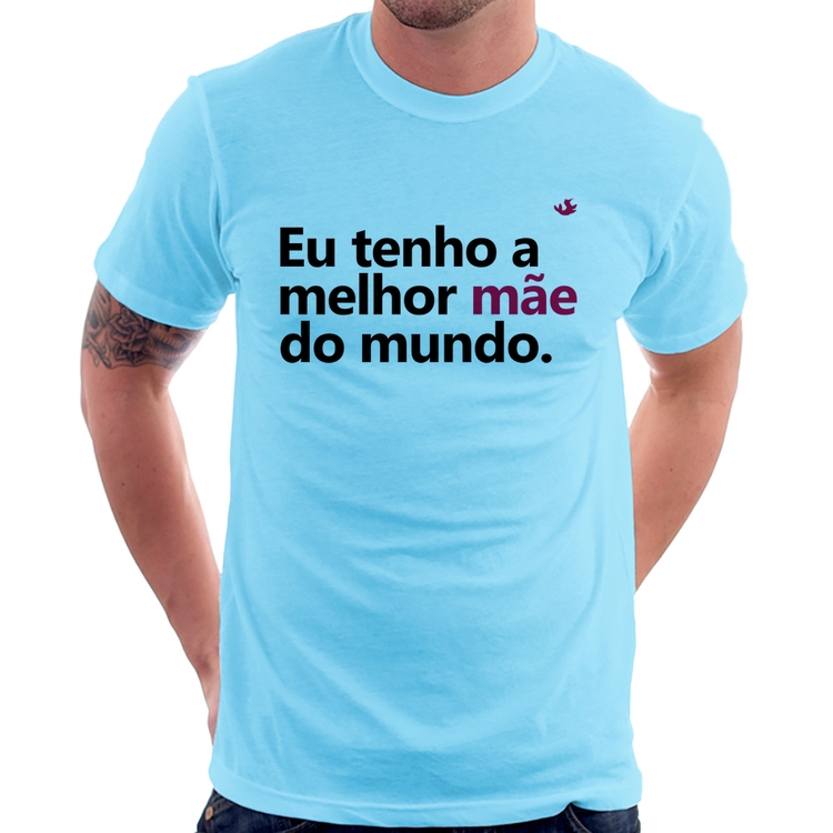 Camiseta Eu tenho a melhor mãe do mundo - Azul Bebê