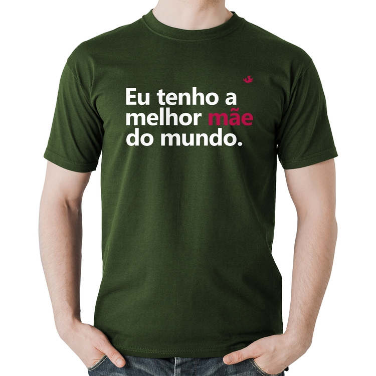 Camiseta Algodão Eu tenho a melhor mãe do mundo - Musgo