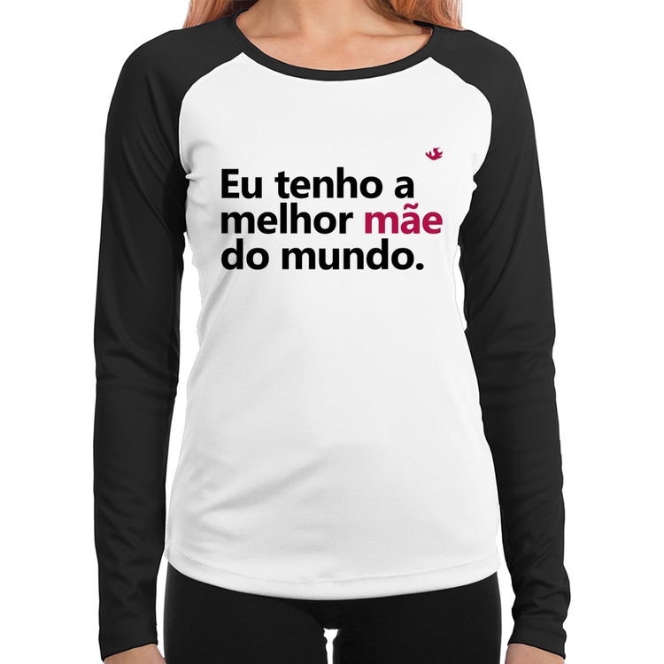 Baby Look Raglan Eu tenho a melhor mãe do mundo Manga Longa
