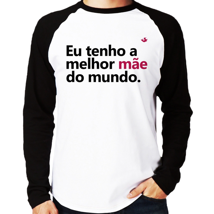 Camiseta Raglan Eu tenho a melhor mãe do mundo Manga Longa
