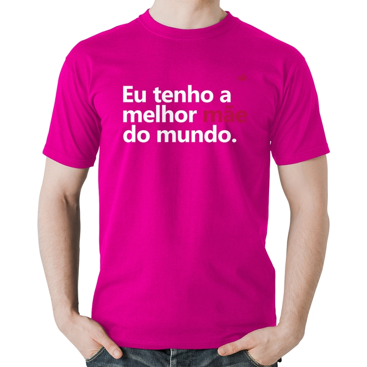 Camiseta Algodão Eu tenho a melhor mãe do mundo - Rosa