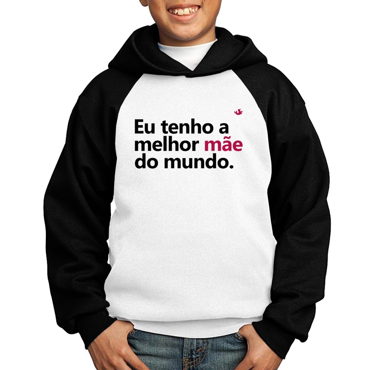 Moletom Infantil Eu tenho a melhor mãe do mundo - Branco/Preto