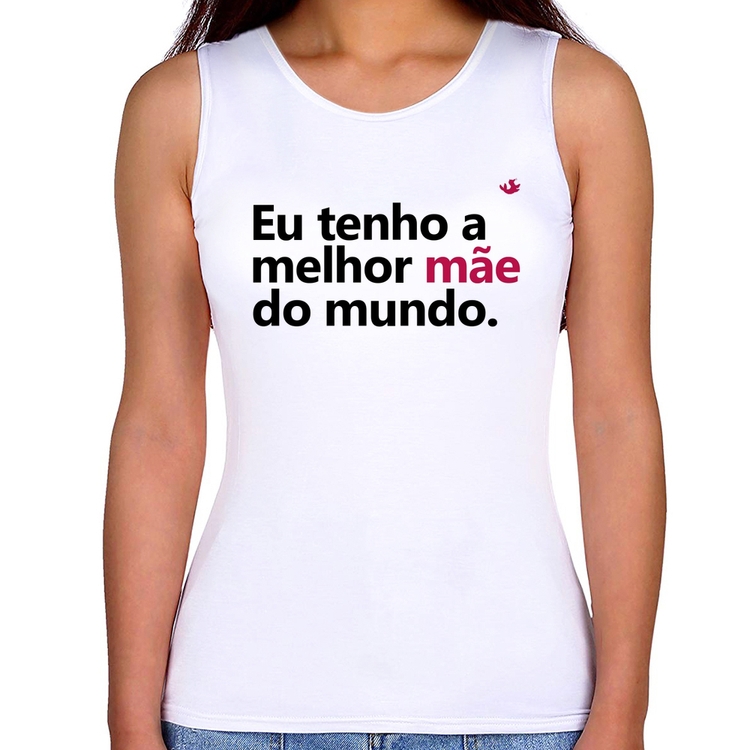 Regata Feminina Eu tenho a melhor mãe do mundo