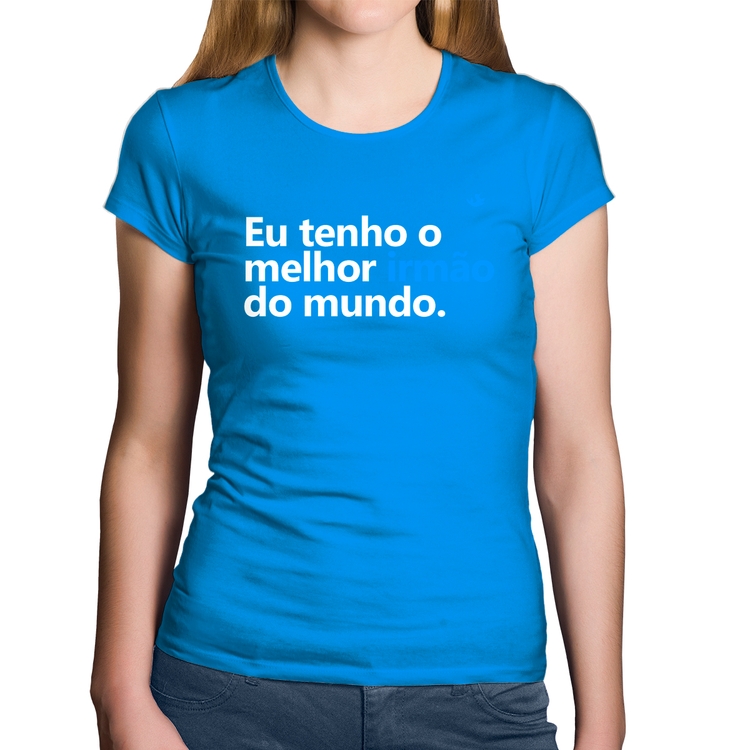 Baby Look Algodão Eu tenho o melhor irmão do mundo - Azul