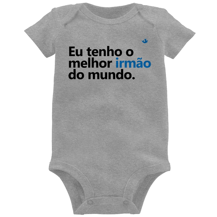 Body Bebê Eu tenho o melhor irmão do mundo - Cinza
