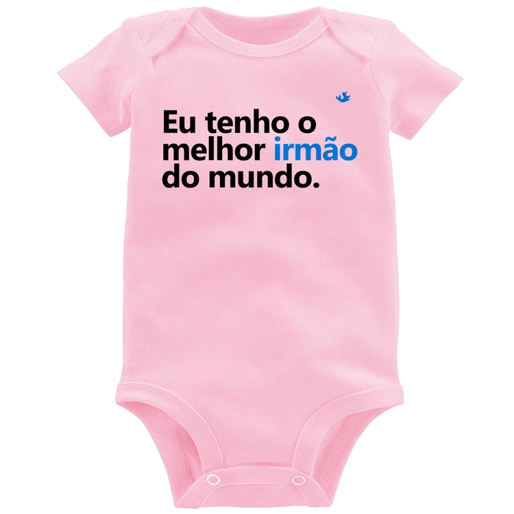 Body Bebê Eu tenho o melhor irmão do mundo - Rosa Bebê