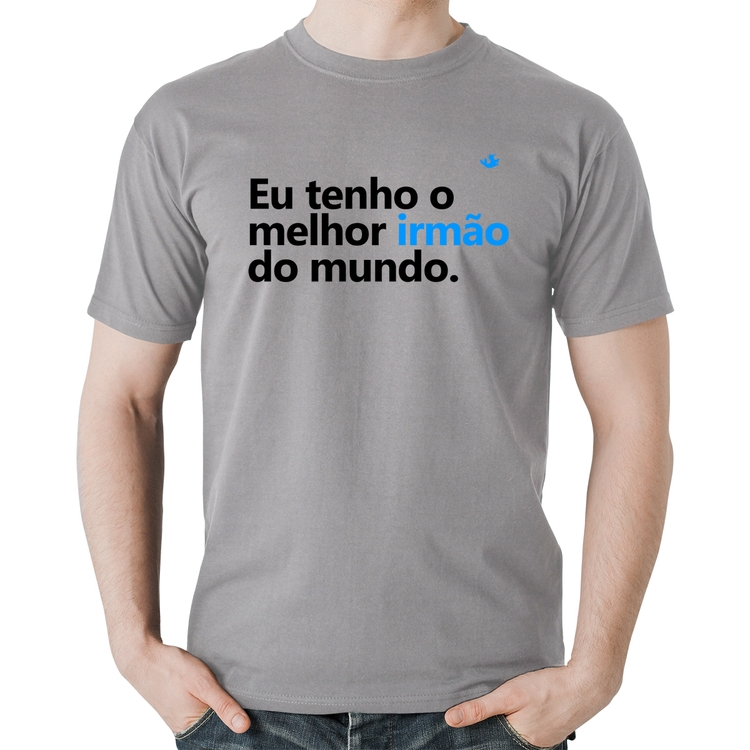 Camiseta Algodão Eu tenho o melhor irmão do mundo - Cinza