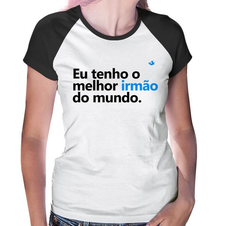 Baby Look Raglan Eu tenho o melhor irmão do mundo