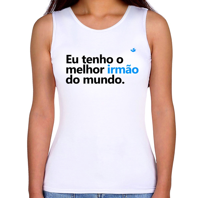Regata Feminina Eu tenho o melhor irmão do mundo