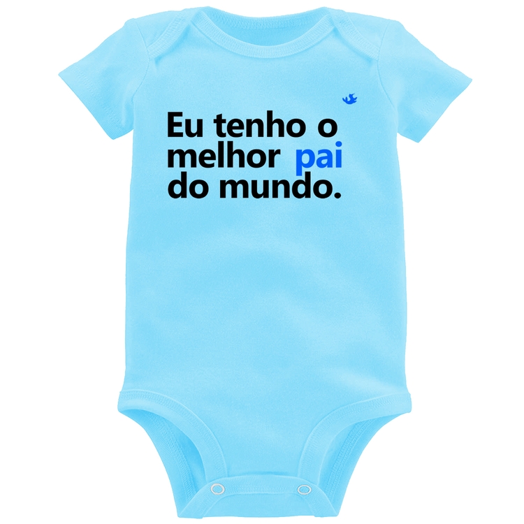 Body Bebê Eu tenho o melhor pai do mundo. - Azul Bebê