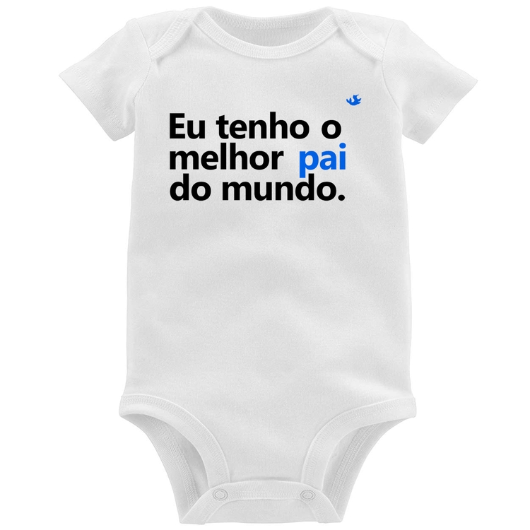 Body Bebê Eu tenho o melhor pai do mundo.