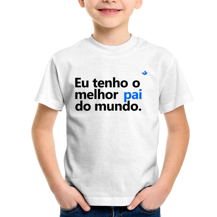 Camiseta Infantil Eu tenho o melhor pai do mundo.