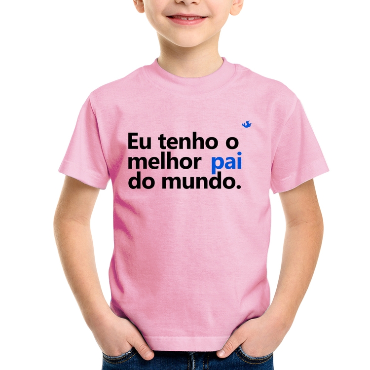 Camiseta Infantil Eu tenho o melhor pai do mundo. - Rosa Bebê