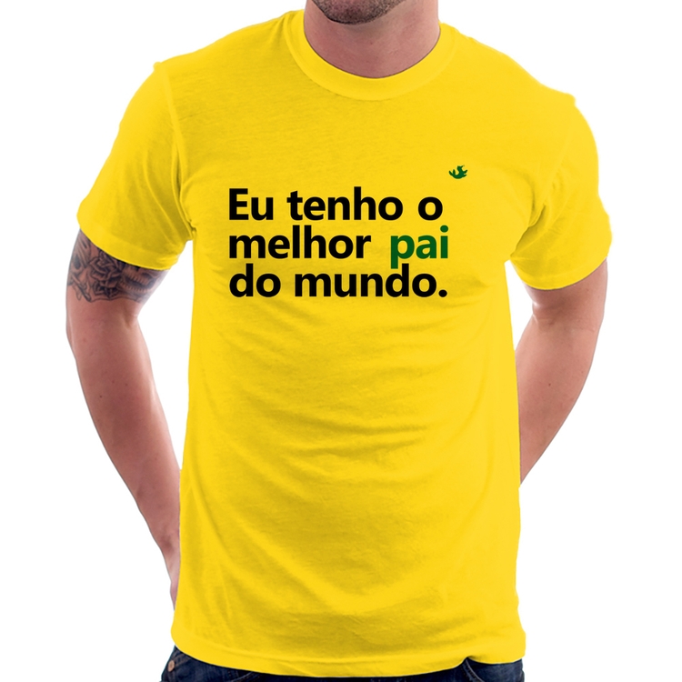 Camiseta Eu tenho o melhor pai do mundo. - Amarela