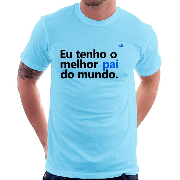 Camiseta Eu tenho o melhor pai do mundo. - Azul Bebê