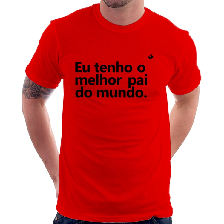 Camiseta Eu tenho o melhor pai do mundo. - Vermelha