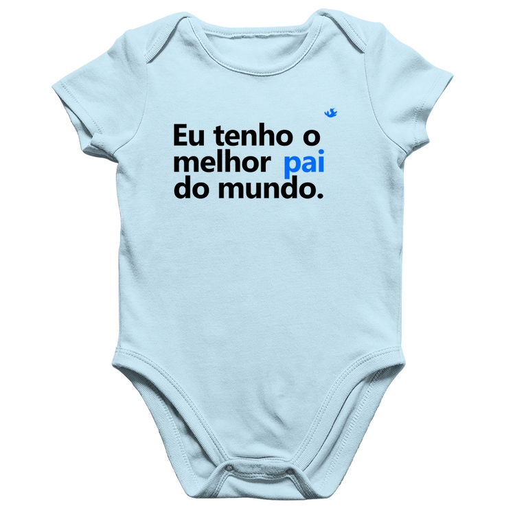 Body Bebê Algodão Eu tenho o melhor pai do mundo. - Azul Bebê