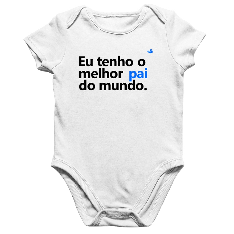 Body Bebê Algodão Eu tenho o melhor pai do mundo. - Branco