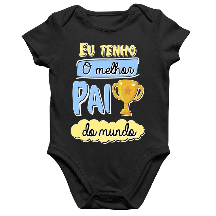 Body Bebê Algodão Eu tenho o melhor pai do mundo