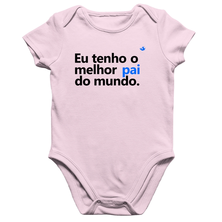 Body Bebê Algodão Eu tenho o melhor pai do mundo. - Rosa Bebê