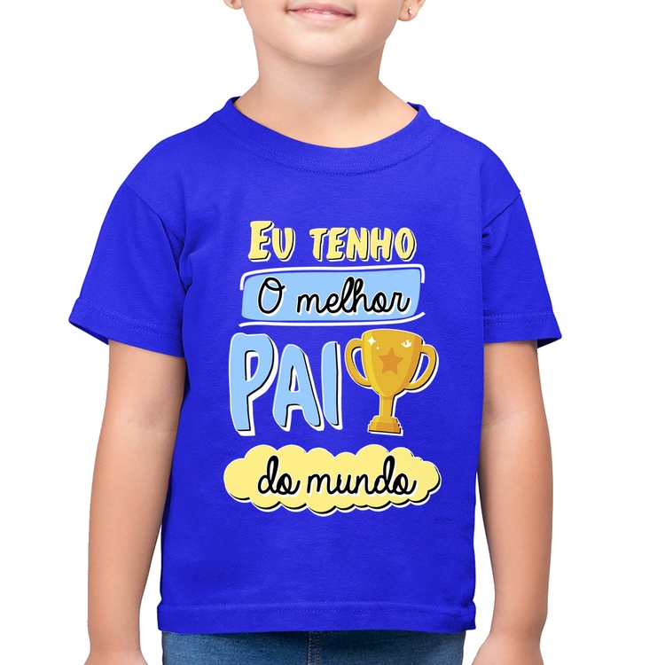 Camiseta Algodão Infantil Eu tenho o melhor pai do mundo - Azul Royal