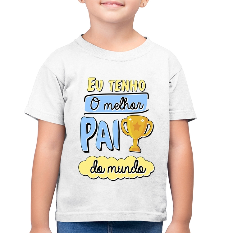 Camiseta Algodão Infantil Eu tenho o melhor pai do mundo - Branca