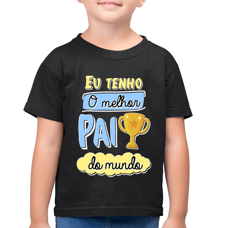 Camiseta Algodão Infantil Eu tenho o melhor pai do mundo