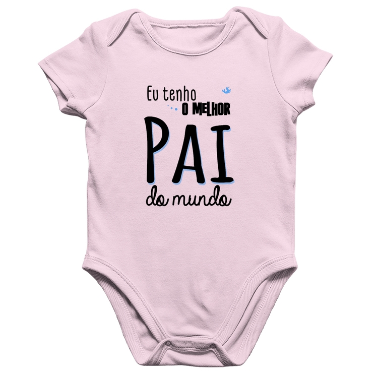Body Bebê Algodão Eu tenho o melhor pai do mundo (azul) - Rosa Bebê