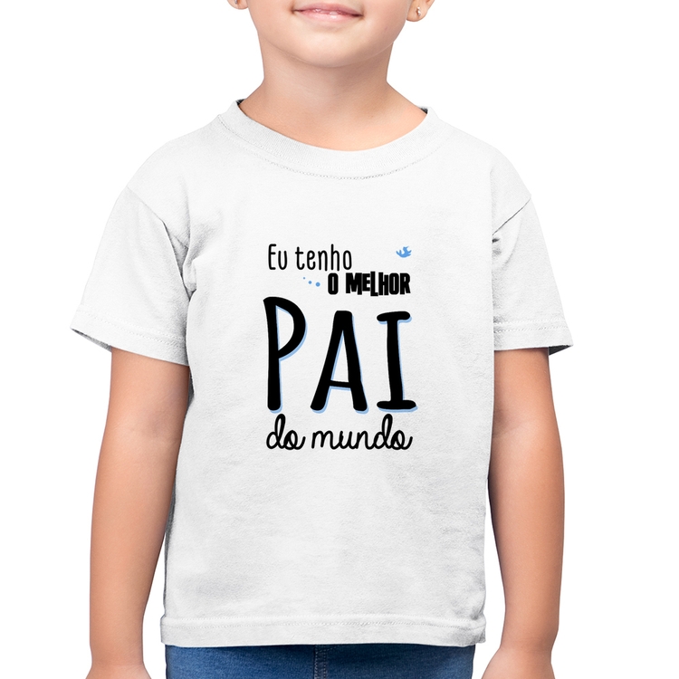 Camiseta Algodão Infantil Eu tenho o melhor pai do mundo (azul) - Branca