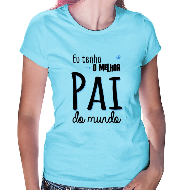 Baby Look Eu tenho o melhor pai do mundo (azul) - Azul Bebê