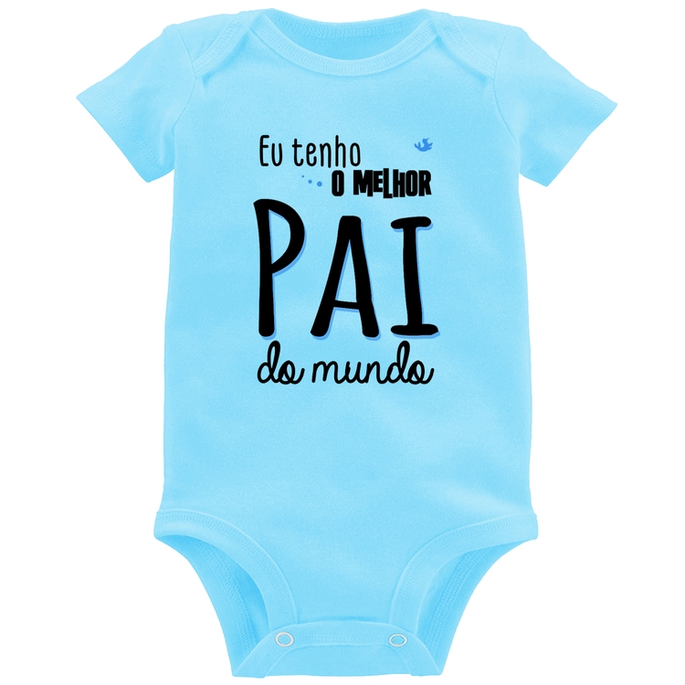 Body Bebê Eu tenho o melhor pai do mundo (azul) - Azul Bebê