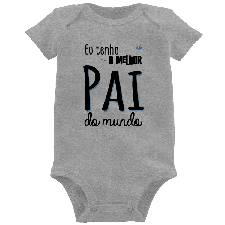Body Bebê Eu tenho o melhor pai do mundo (azul) - Cinza