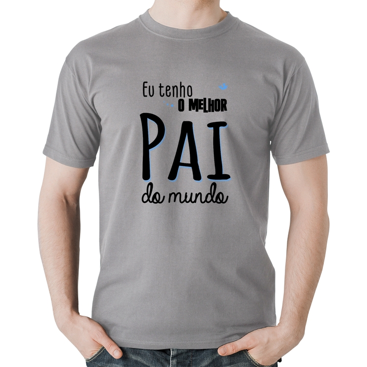 Camiseta Algodão Eu tenho o melhor pai do mundo (azul) - Cinza