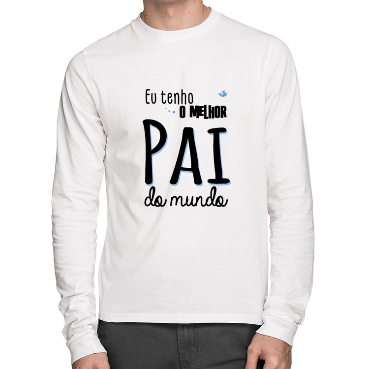 Camiseta Algodão Eu tenho o melhor pai do mundo (azul) Manga Longa - Branca