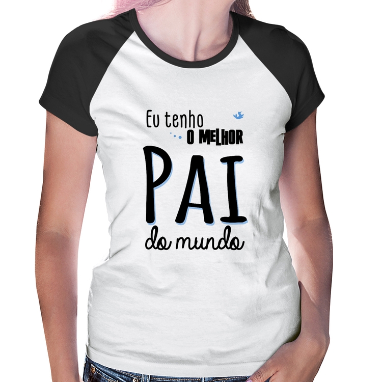 Baby Look Raglan Eu tenho o melhor pai do mundo (azul)