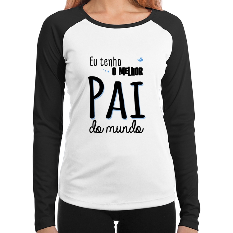 Baby Look Raglan Eu tenho o melhor pai do mundo (azul) Manga Longa