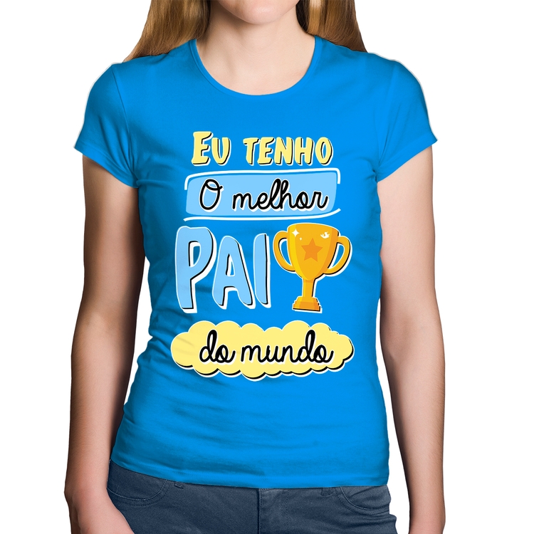 Baby Look Algodão Eu tenho o melhor pai do mundo - Azul