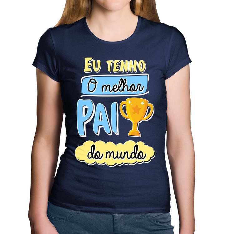 Baby Look Algodão Eu tenho o melhor pai do mundo - Marinho