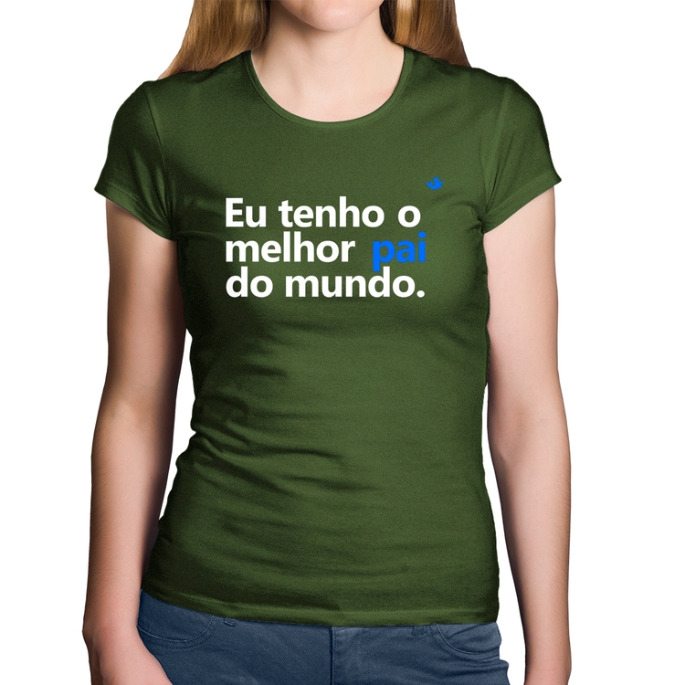 Baby Look Algodão Eu tenho o melhor pai do mundo. - Musgo