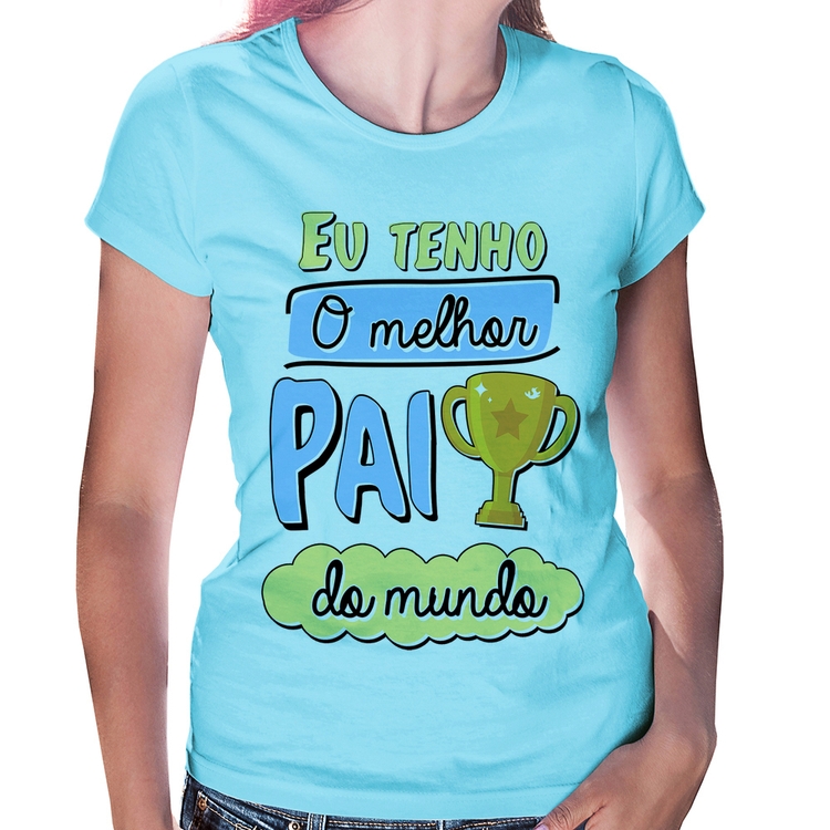 Baby Look Eu tenho o melhor pai do mundo - Azul Bebê