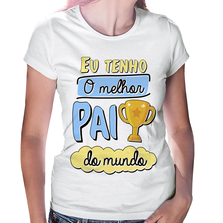 Baby Look Eu tenho o melhor pai do mundo