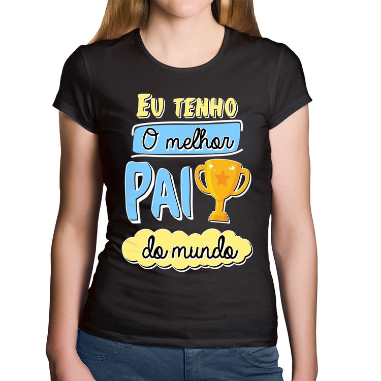 Baby Look Algodão Eu tenho o melhor pai do mundo