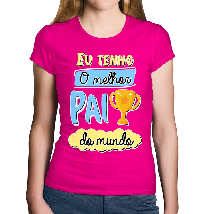 Baby Look Algodão Eu tenho o melhor pai do mundo - Rosa