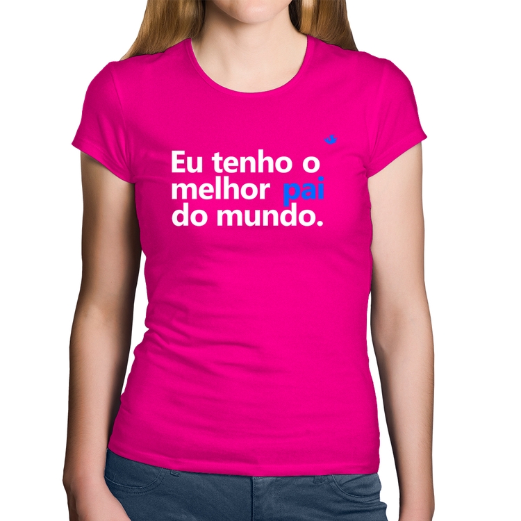 Baby Look Algodão Eu tenho o melhor pai do mundo. - Rosa