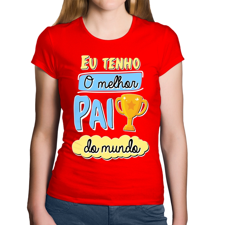 Baby Look Algodão Eu tenho o melhor pai do mundo - Vermelha