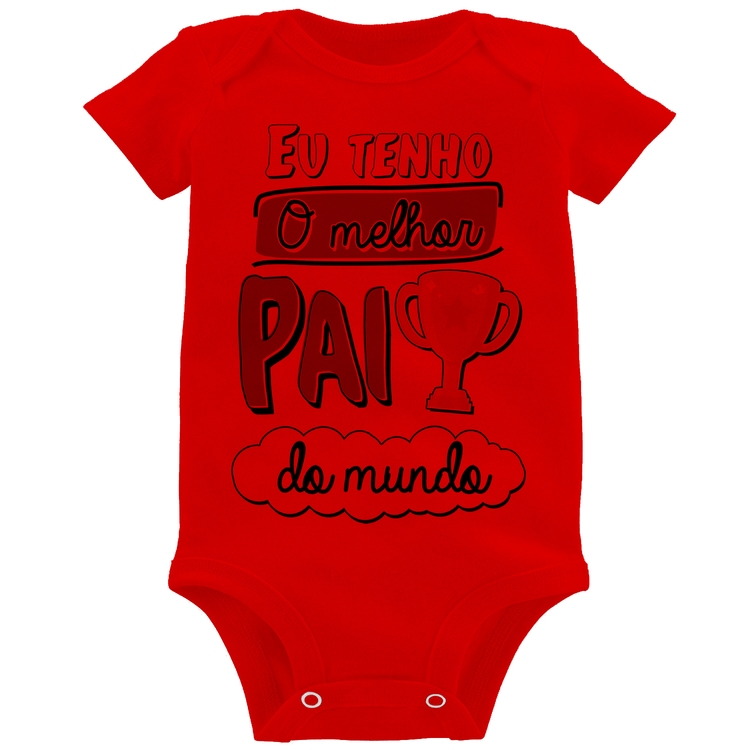 Body Bebê Eu tenho o melhor pai do mundo - Vermelho