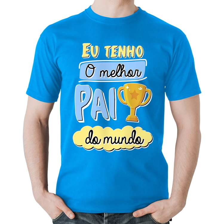 Camiseta Algodão Eu tenho o melhor pai do mundo - Azul