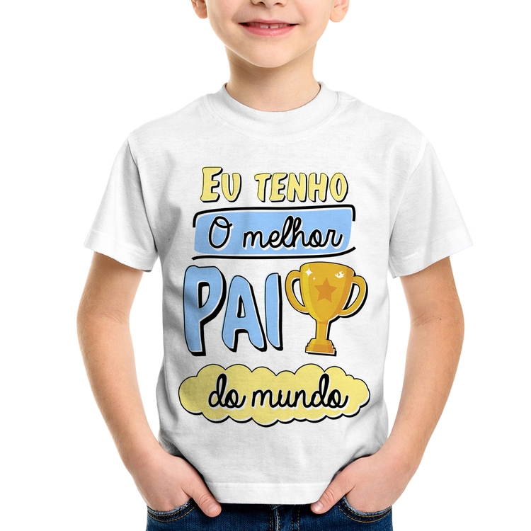 Camiseta Infantil Eu tenho o melhor pai do mundo