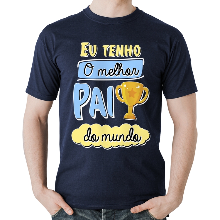 Camiseta Algodão Eu tenho o melhor pai do mundo - Marinho