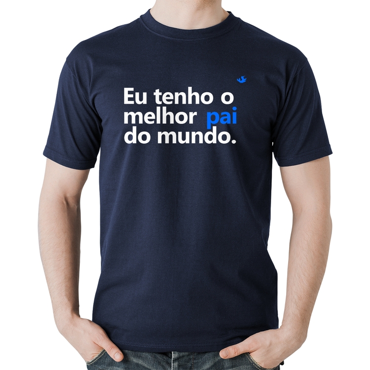 Camiseta Algodão Eu tenho o melhor pai do mundo. - Marinho